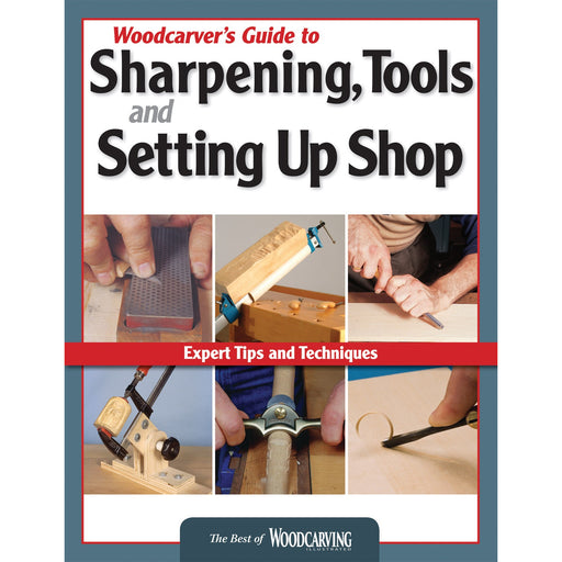 Woodcarver's Guide to Sharpening, Tools and Setting Up Shop